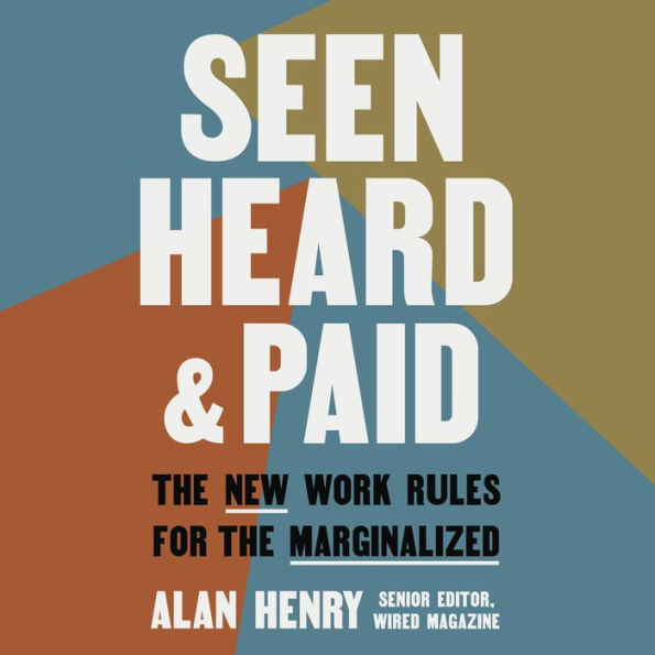 Seen, Heard, and Paid: The New Work Rules for the Marginalized