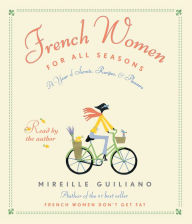 French Women for All Seasons: A Year of Secrets, Recipes, and Pleasure (Abridged)