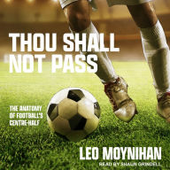 Thou Shall Not Pass: The Anatomy of Football's Centre-Half