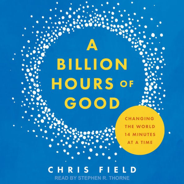 A Billion Hours of Good: Changing the World 14 Minutes at a Time