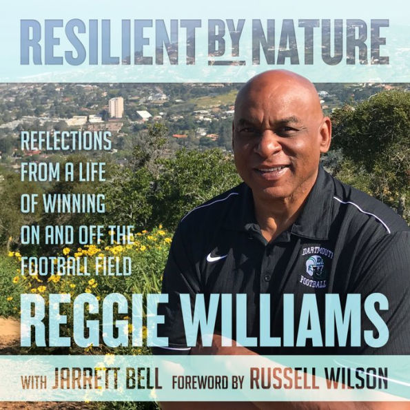 Resilient by Nature: Reflections from a Life of Winning On and Off the Football Field