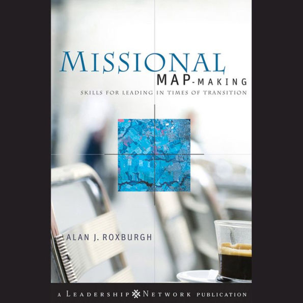 Missional Map-Making: Skills for Leading in Times of Transition