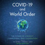 COVID-19 and World Order: The Future of Conflict, Competition, and Cooperation