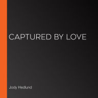 Captured by Love