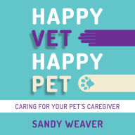 Happy Vet Happy Pet: Caring for your Pet's Caregiver