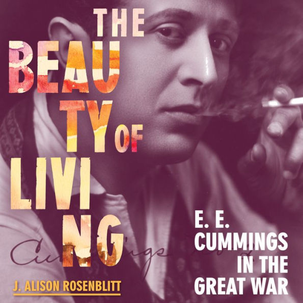 The Beauty of Living: E. E. Cummings in the Great War