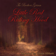 Little Red Riding Hood - The Original Story: As written by the Brothers Grimm