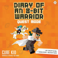 Quest Mode: An Unofficial Minecraft Adventure (Diary of an 8-Bit Warrior Series #5)