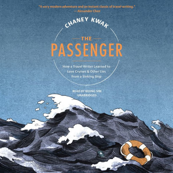 The Passenger: How a Travel Writer Learned to Love Cruises & Other Lies from a Sinking Ship