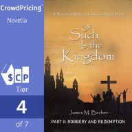 Of Such Is The Kingdom, A Novel of Biblical Times in 3 Parts: PART II: Robbery And Redemption