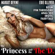 Princess And The D., The (BDSM FFM Threesome Anal Sex Erotic Fairytale)