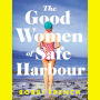 The Good Women of Safe Harbour: A Novel