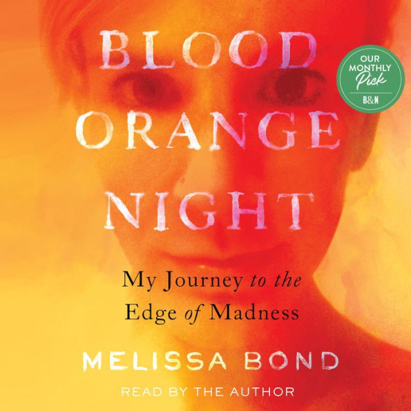 Blood Orange Night: My Journey to the Edge of Madness