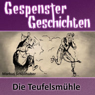 Teufelsmühle, Die: Gespenster Geschichten