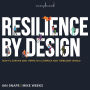 Resilience By Design: How to Survive and Thrive in a Complex and Turbulent World