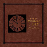 Every Moment Holy II: Volume II: Death, Grief, and Hope