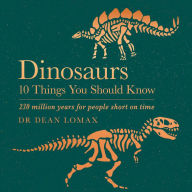 Dinosaurs: 10 Things You Should Know