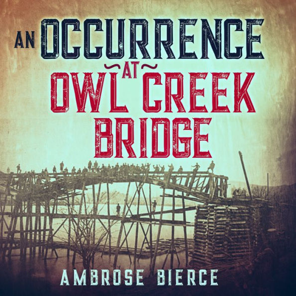 An Occurrence at Owl Creek Bridge