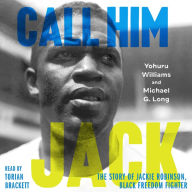 Call Him Jack: The Story of Jackie Robinson, Black Freedom Fighter