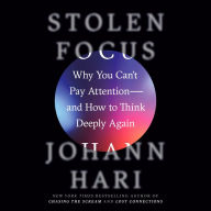 Stolen Focus: Why You Can't Pay Attention--and How to Think Deeply Again