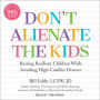 Don't Alienate the Kids: Raising Resilient Children While Avoiding High-Conflict Divorce, 10th Anniversary Edition