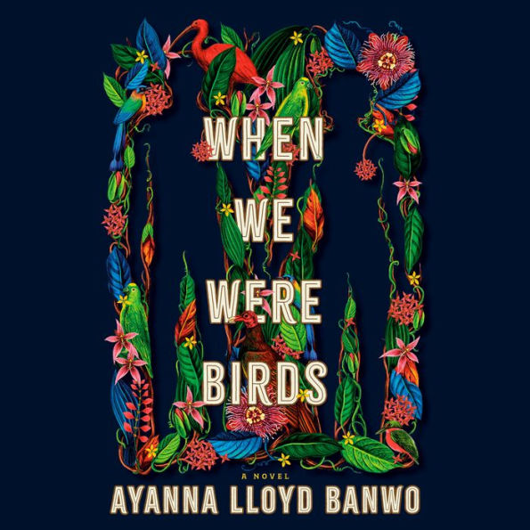 When We Were Birds: A Novel