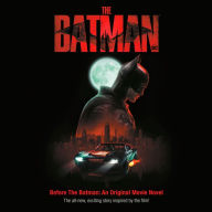 Before the Batman: An Original Movie Novel (The Batman Movie): The all-new, exciting story inspired by the film!