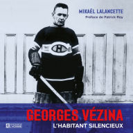 Georges Vézina: l'Habitant silencieux