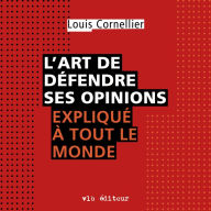 L'art de défendre ses opinions expliqué à tout le monde