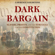 Dark Bargain: Slavery, Profits, and the Struggle for the Constitution