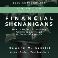 Financial Shenanigans, Fourth Edition: How to Detect Accounting Gimmicks & Fraud in Financial Reports