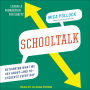 Schooltalk: Rethinking What We Say About and To Students Every Day