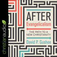 After Evangelicalism: The Path to a New Christianity