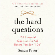 The Hard Questions: 100 Essential Questions to Ask Before You Say 