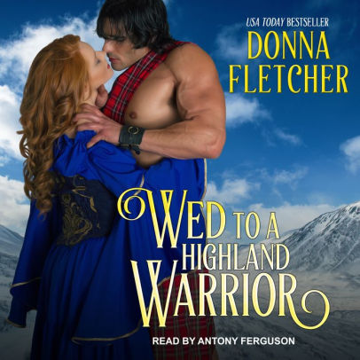 Title: Wed to a Highland Warrior, Author: Donna Fletcher, Antony Ferguson