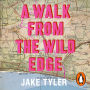 A Walk from the Wild Edge: `This Book Has Changed Lives' Chris Evans