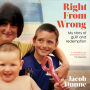 Right from Wrong: My Story of Guilt and Redemption. The inspiration for James Graham's `Punch'