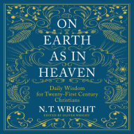 On Earth as in Heaven: Daily Wisdom for Twenty-First Century Christians