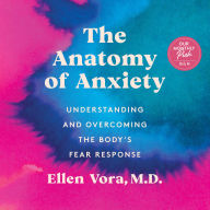 The Anatomy of Anxiety: Understanding and Overcoming the Body's Fear Response