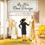 By Her Own Design: A Novel of Ann Lowe, Fashion Designer to the Social Register