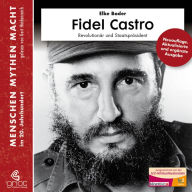 Fidel Castro: Revolutionär und Staatspräsident
