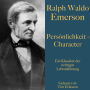 Ralph Waldo Emerson: Persönlichkeit - Character: Ein Klassiker der richtigen Lebensführung