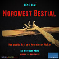 Nordwest Bestial. Der zweite Fall von Kommissar Rieken: Ein Nordwest-Krimi