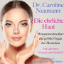 Dr. Caroline Neumann: Die ehrliche Haut. Wissenswertes über das größte Organ des Menschen: Teil 5 der Serie 