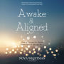 Awake and Aligned: How to Navigate the Human Experience as a Spiritual Being