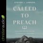 Called to Preach: Fulfilling the High Calling of Expository Preaching