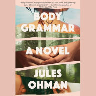 Body Grammar: A Novel