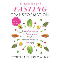 Intermittent Fasting Transformation: The 45-Day Program for Women to Lose Stubborn Weight, Improve Hormonal Health, and Slow Aging