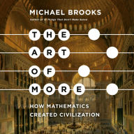 The Art of More: How Mathematics Created Civilization