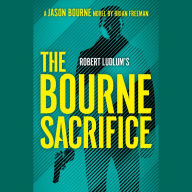 Robert Ludlum's The Bourne Sacrifice (Bourne Series #17)